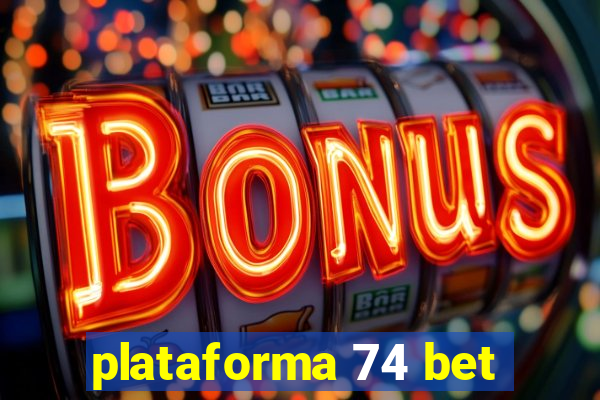 plataforma 74 bet